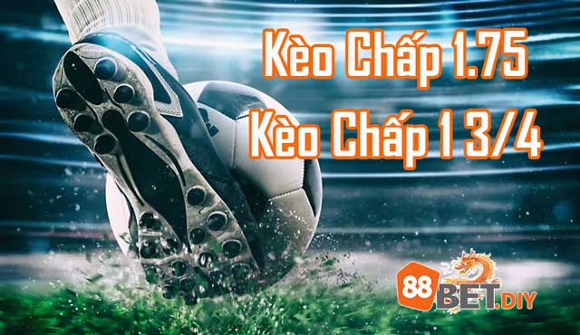 Tìm hiểu về kèo chấp 1.75