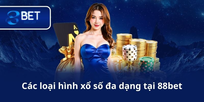 Các loại hình xổ số đa dạng tại 88bet