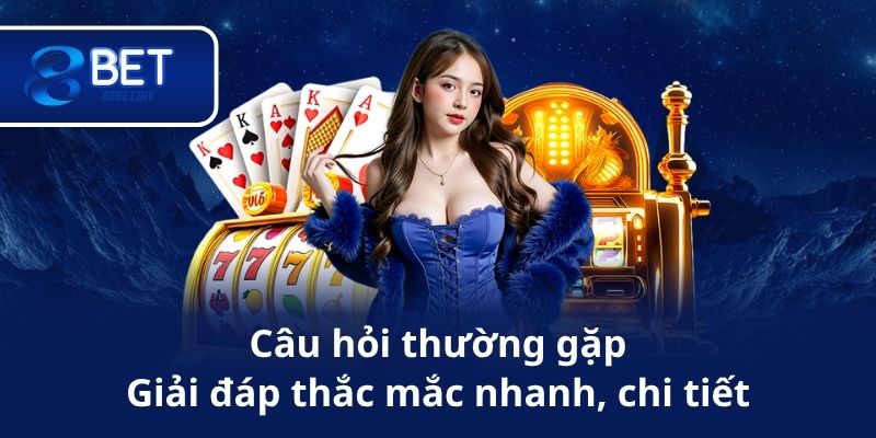 Câu hỏi thường gặp – Giải đáp thắc mắc nhanh, chi tiết