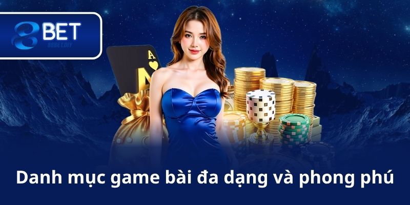Danh mục game bài đa dạng và phong phú