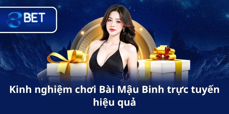 Kinh nghiệm chơi Bài Mậu Binh trực tuyến hiệu quả