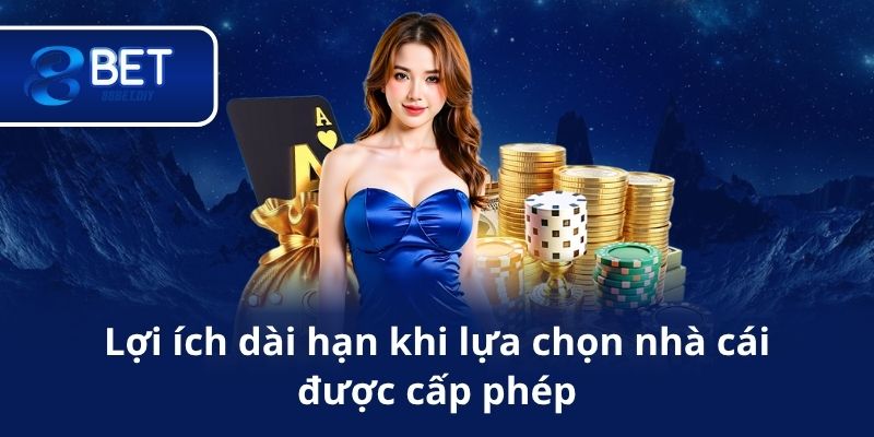 Lợi ích dài hạn khi lựa chọn nhà cái được cấp phép