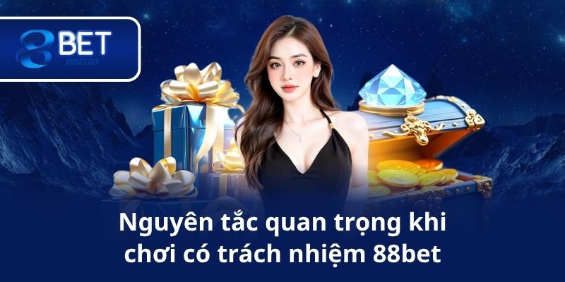 Nguyên tắc quan trọng khi chơi có trách nhiệm 88bet