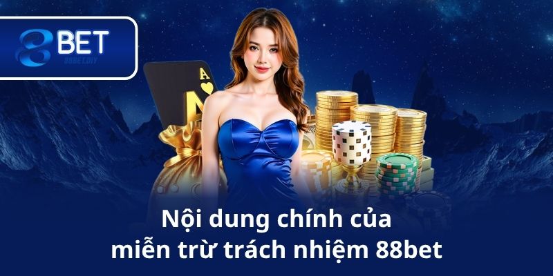 Nội dung chính của miễn trừ trách nhiệm 88bet