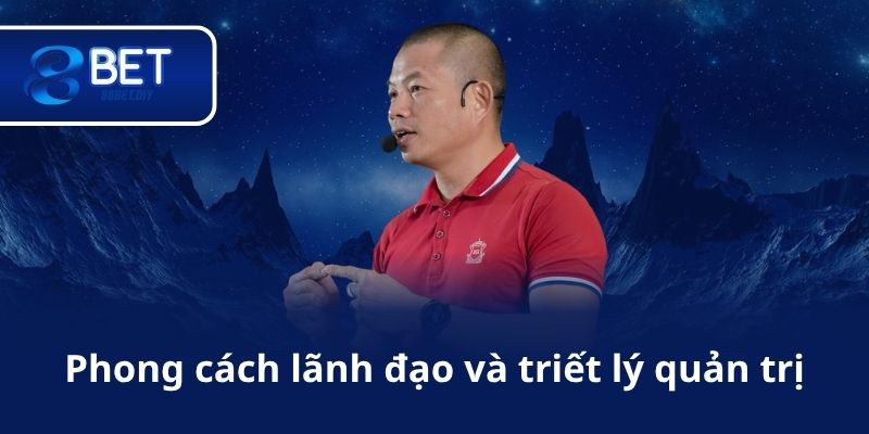 Phong cách lãnh đạo và triết lý quản trị