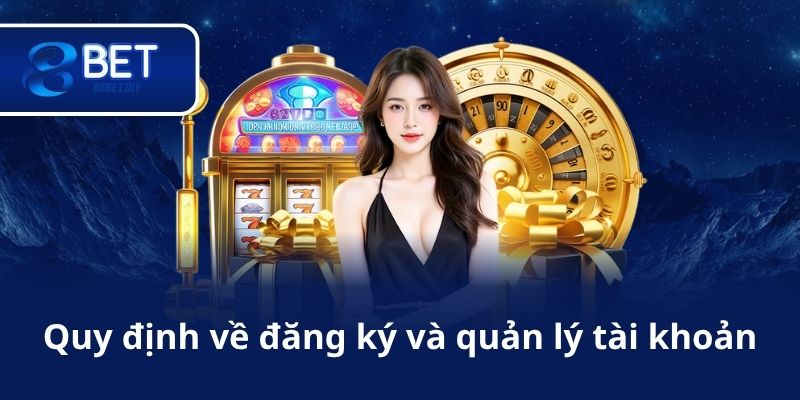 Quy định về đăng ký và quản lý tài khoản